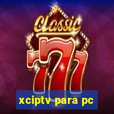 xciptv para pc